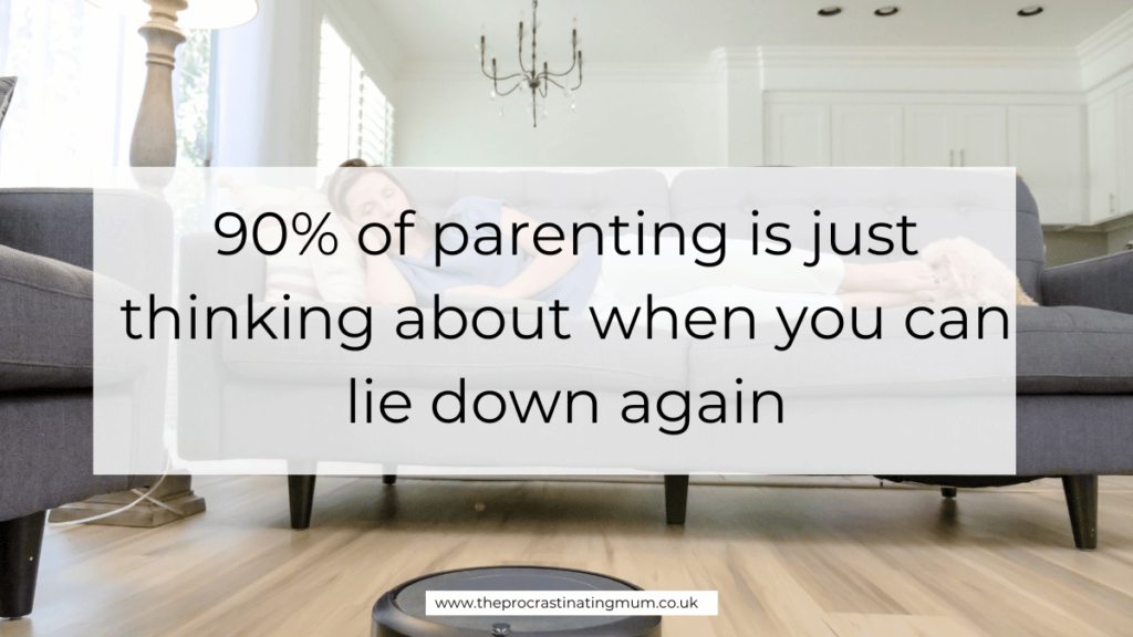 Parenting Quote - 90% of parenting is just thinking about when you can lie down again